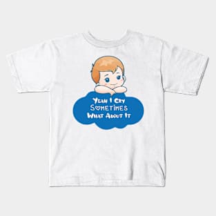 BABY - Yeah I Cry Sometimes What About It Kids T-Shirt